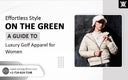 Effortless Style on the Green: A Guide to Luxury Golf Apparel for Women
